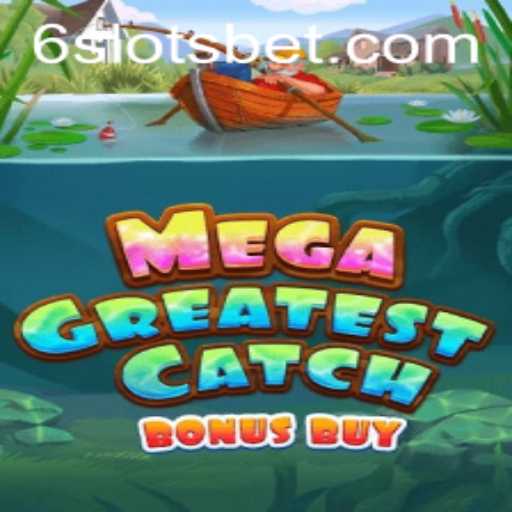 MegaGreatestCatchBonusBuy: A Comprehensive Guide to the Latest Slot Sensation